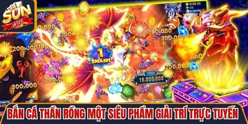 Bắn cá Thần Rồng một siêu phẩm giải trí trực tuyến đầy cuốn hút