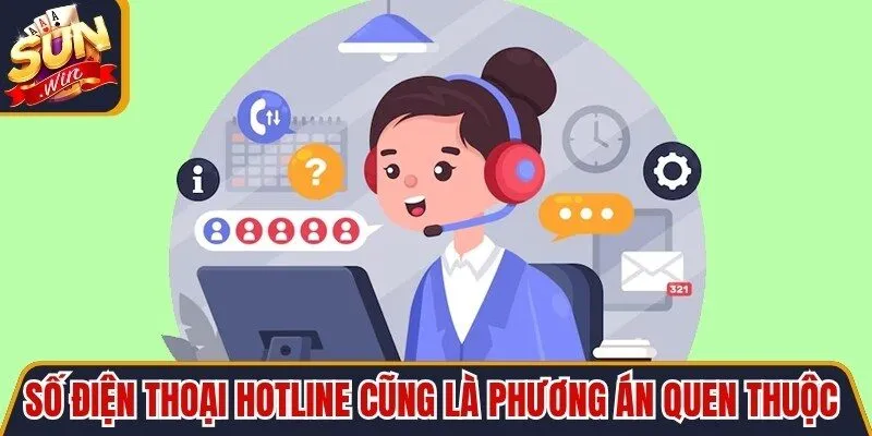 Số điện thoại hotline cũng là phương án quen thuộc để hỗ trợ