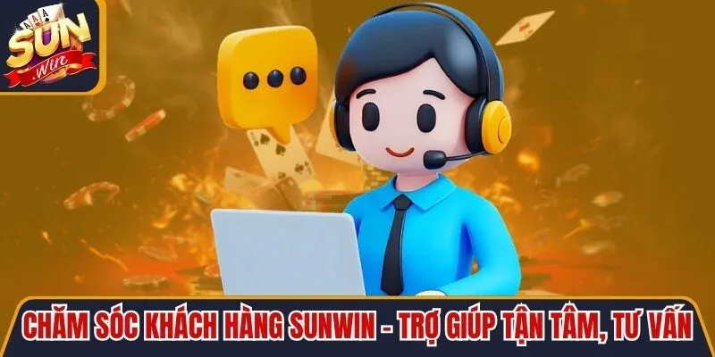 Chăm Sóc Khách Hàng Sunwin - Trợ Giúp Tận Tâm, Tư Vấn