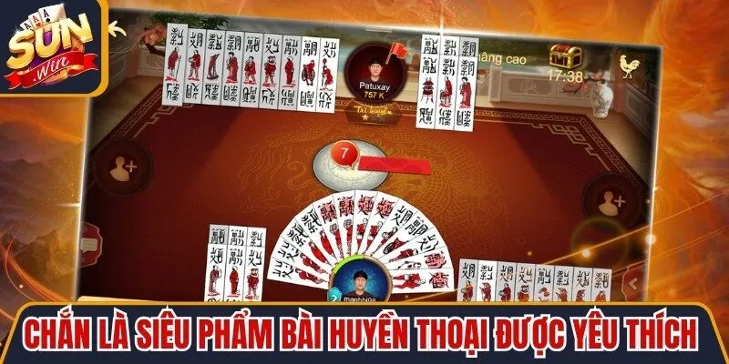 Chắn là siêu phẩm bài huyền thoại rất được yêu thích hiện nay