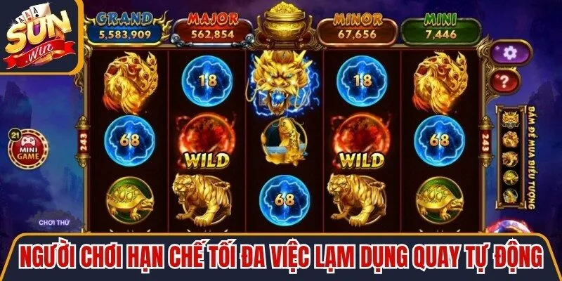 Người chơi nên hạn chế tối đa việc lạm dụng chế độ quay tự động