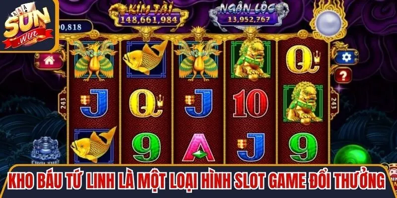 Kho Báu Tứ Linh là một loại hình slot game đổi thưởng thế hệ mới