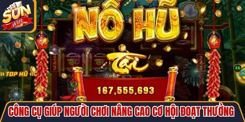 Công cụ giúp người chơi nâng cao cơ hội đoạt những phần thưởng