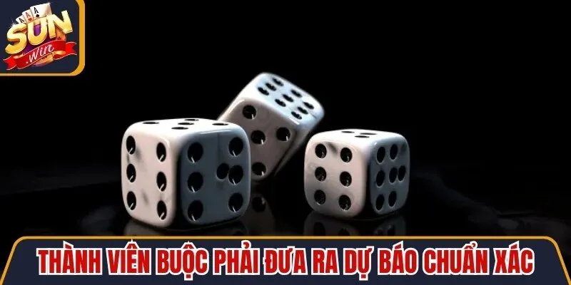 Thành viên buộc phải đưa ra dự báo chuẩn xác về tổng điểm chung