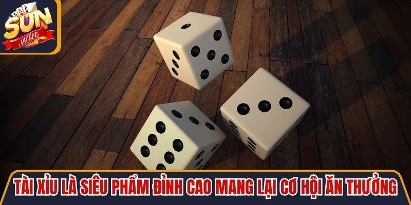 Tài Xỉu là siêu phẩm đỉnh cao mang lại cơ hội ăn thưởng cực lớn